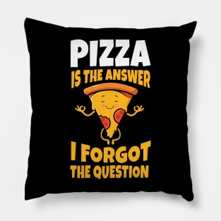 Pizza Is always the answer I forgot The Question Funny Gift Pillow