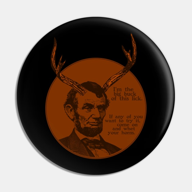 Abraham Lincoln - Big Buck of this lick. Come whet your horns. Pin by PinnacleOfDecadence