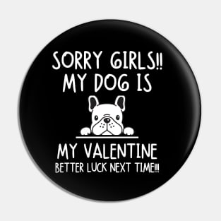 my dog is my valentine. Better luck next time! Pin