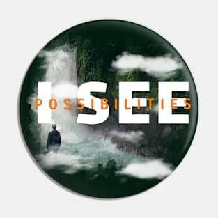 I See Possibilities Motivational Nature Art Pin