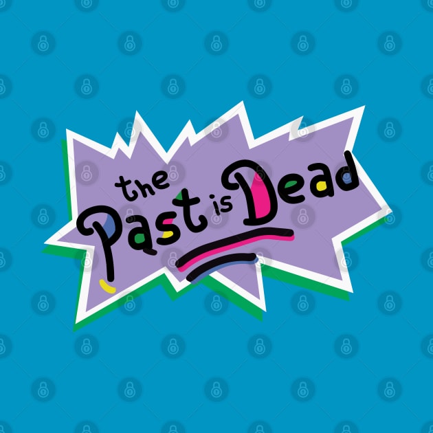the past is dead by remerasnerds