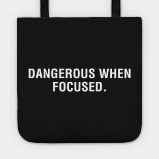 Dangerous When Focused. Tote