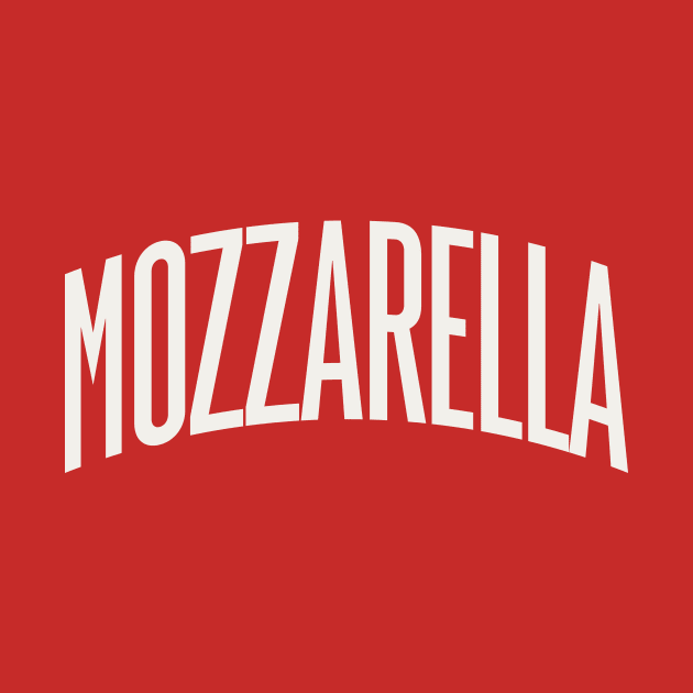 Mozzarella Cheese College Type Italian Food Mozzarella Lover by PodDesignShop