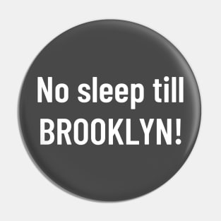 No sleep till Brooklyn! Pin