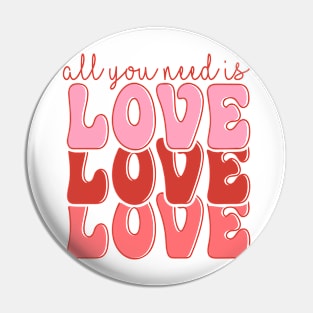 All you need is love Valentine T shirt For Women Pin