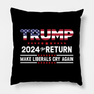 Trump 2024 The Return - Make Liberals Cry Again Pillow