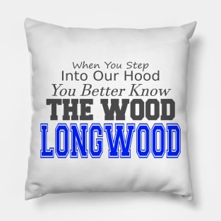 You Better Know the Wood - Longwood Pillow