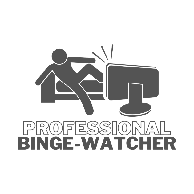 Professional Binge Watcher by casualism