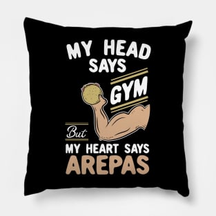 My Head Says Gym But My Heart Says Arepas Pillow