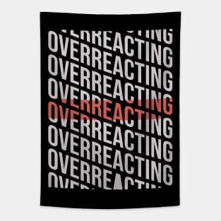 Overreacting \\ Typography\\ Funny gift Tapestry