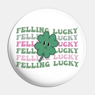 Feeling Lucky St Patrick's Day Pin