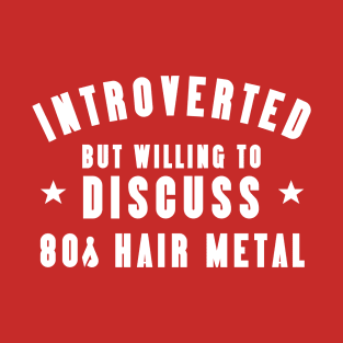 Introverted Except 80s Hair Metal T-Shirt