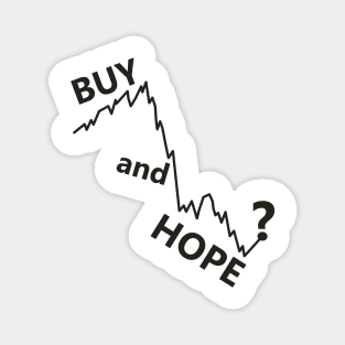 buy and hold parody, buy and hope stocks Magnet