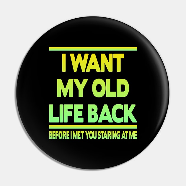 I want my old life back Pin by FromBerlinGift