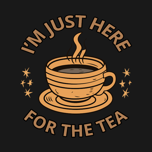 I'm just here for the tea by WILLER