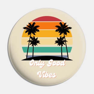 Only Good Vibes Pin