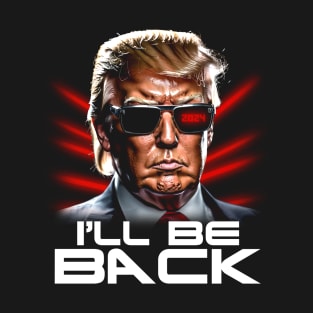 Donald Trump - Will Be Back 2024 T-Shirt