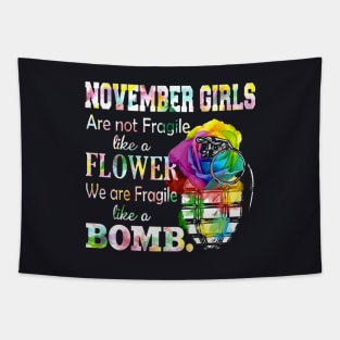 November Girl Are Not Fragile Like A Flower We Are Fragile Like A Bomb Wife Tapestry