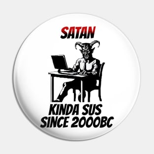 Satan: Kinda Sus Since 2000BC Pin