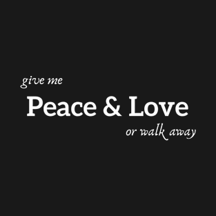 Give Me Peace & Love T-Shirt