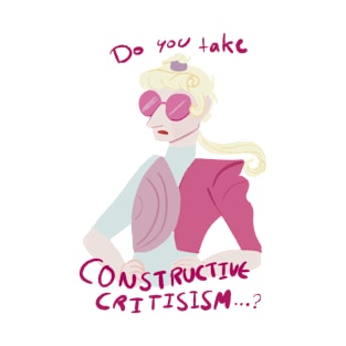 [Arts] Do you take constructive CRITISISM T-Shirt