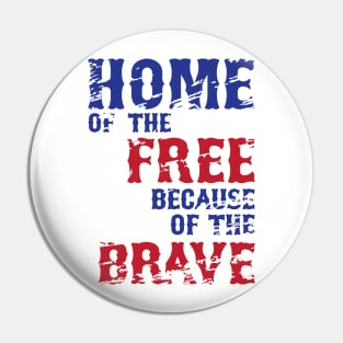 Home of the Free | Because of the Brave Pin