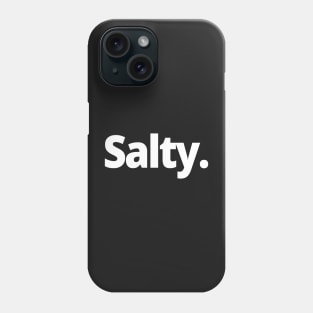 Salty. Phone Case