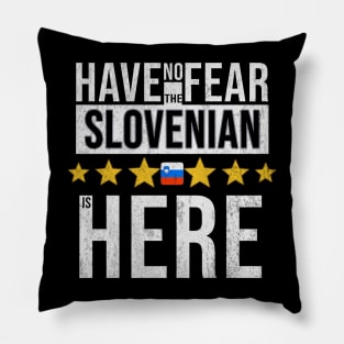 Have No Fear The Slovenian Is Here - Gift for Slovenian From Slovenia Pillow