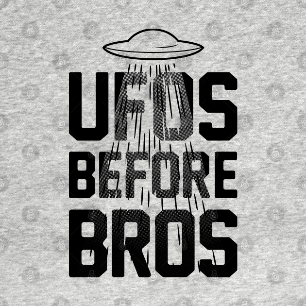 Discover UFOs Before Bros - Ufo Alien Bros Funny Quote Gift - T-Shirt