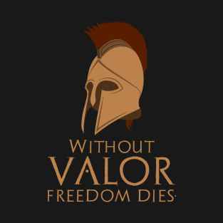 Without valor freedom dies - Sparta T-Shirt