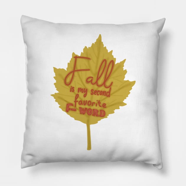 Fall is my second favorite F word Pillow by Becky-Marie