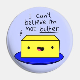 I Can't Believe I'm Not Butter Funny Butter Black Text Pin