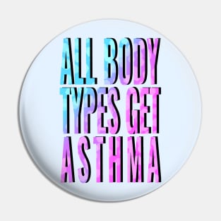 All Body Types Get Asthma Pin