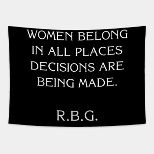 Women Belong In All Places Where Decisions Are Being Made Love Rbg Tapestry