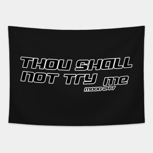 Thou Shall Not Try Me Mood 24 7 Tapestry