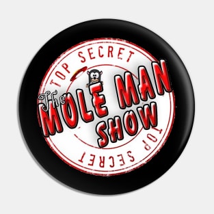 Mole Man Show Pin