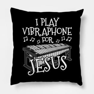 I Play Vibraphone For Jesus Vibraphonist Christian Musician Pillow