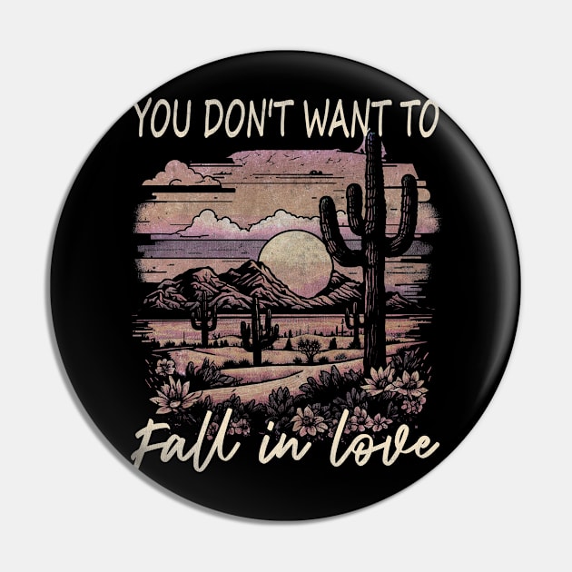 You Don't Want To Fall In Love Deserts Cactus Mountain Pin by Chocolate Candies