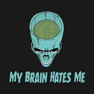 My Brain Hates Me T-Shirt