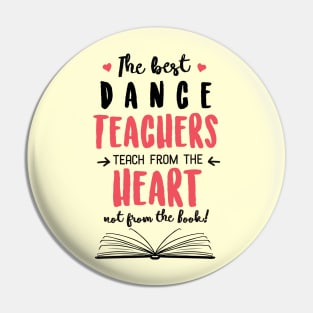 The best Dance Teachers teach from the Heart Quote Pin