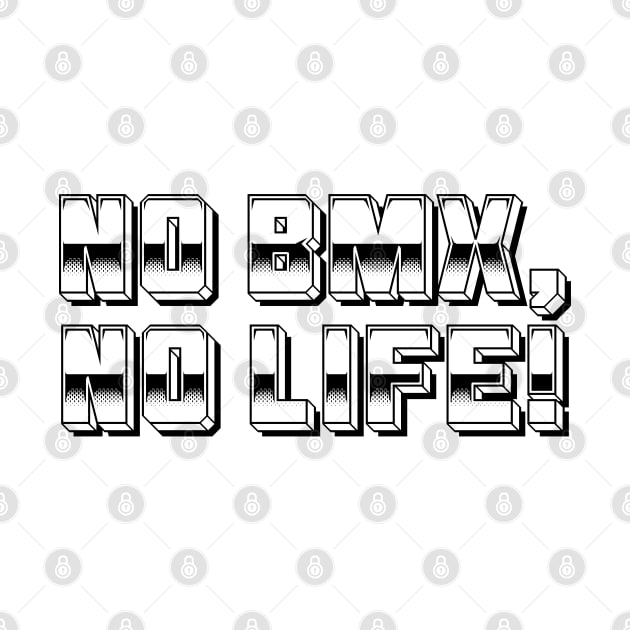 NO BMX, NO LIFE by Hucker Apparel