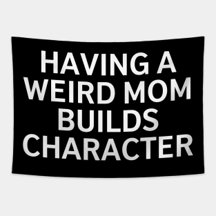 Having A Weird Mom Builds Character Tapestry