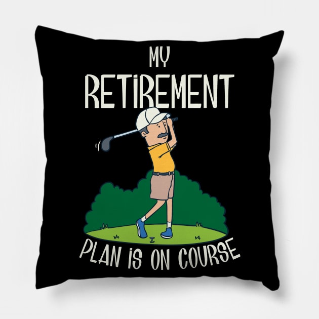 My retirement plan is on course Pillow by Shirtbubble