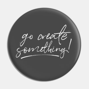 Go Create Something! Pin