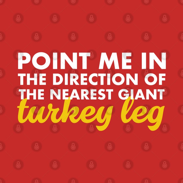 Where are the Turkey Legs? by PopCultureShirts