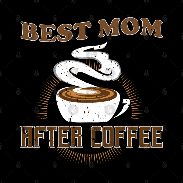 Best Mom After Coffee - Gift For coffee mom coffee by giftideas