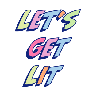 Let's get lit T-Shirt