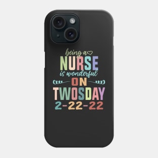 Being A Nurse Is Wonderful On Twosday 2-22-22 February 2nd 2022 Phone Case