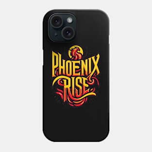 PHOENIX RISE - TYPOGRAPHY INSPIRATIONAL QUOTES Phone Case