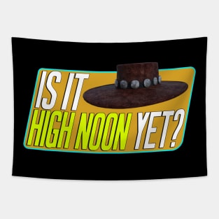 Is It High Noon Yet? Tapestry